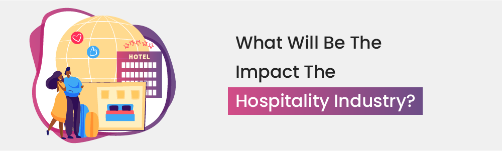 What Will Be The Impact the Hospitality Industry By HData Systems